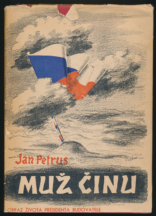 Muž činu : Obraz života druhého presidenta Československé republiky - presidenta-Budovatele Dr. Edvarda Beneše