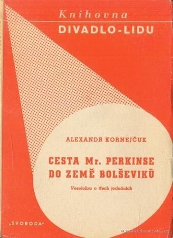 Cesta Mr. Perkinse do země bolševiků :Veselohra o třech jednáních