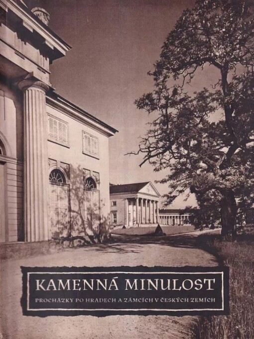 Kamenná minulost :Procházky po hradech a zámcích v českých zemích