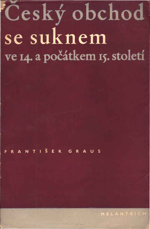 Český obchod se suknem ve 14. a počátkem 15. století : [K otázce významu středověkého obchodu