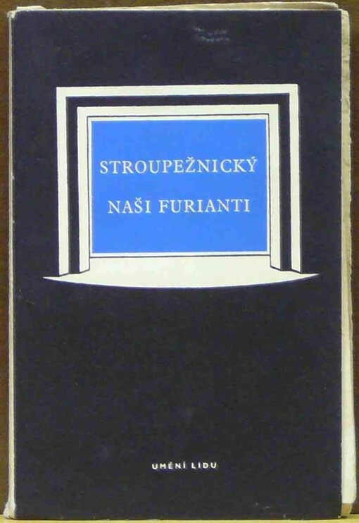 Naši furianti :obraz života v české vesnici o čtyřech dějstvích