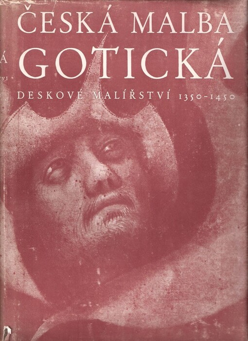 Česká malba gotická :deskové malířství 1350-1450