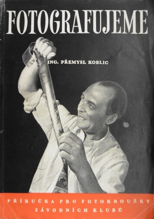 Fotografujeme :příručka pro fotokroužky závodních klubů