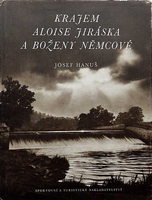 Krajem Aloise Jiráska a Boženy Němcové :[obrazová publikace]