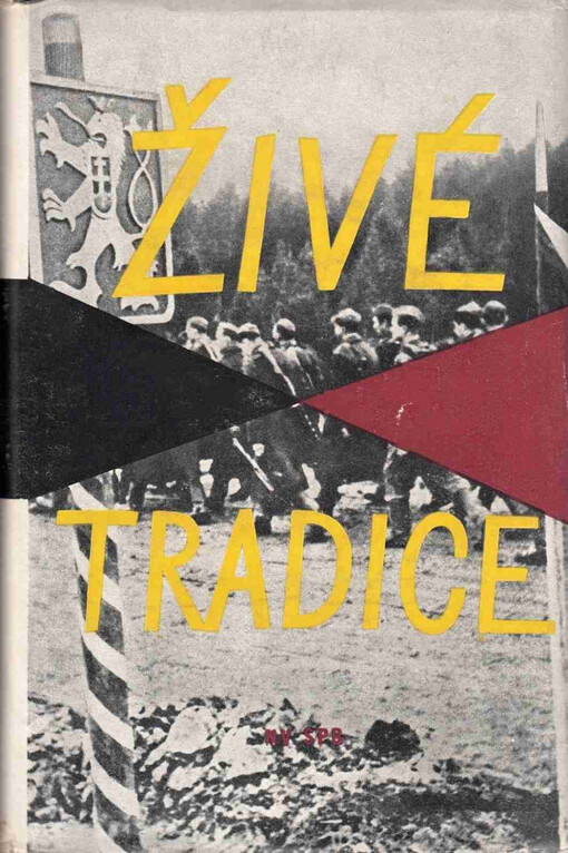 Živé tradice :kapitoly z národně osvobozeneckého a protifašistického boje našeho lidu