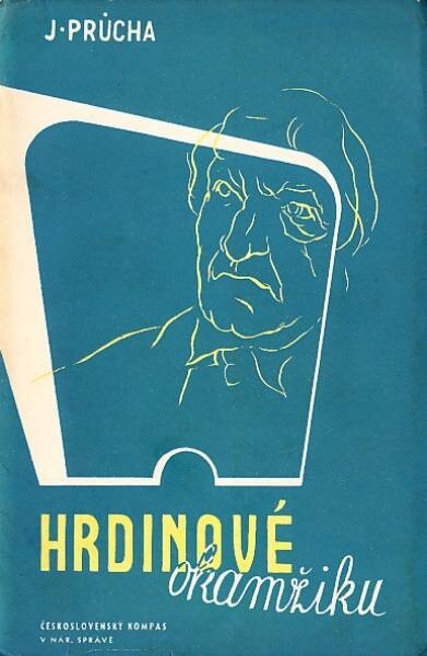 Hrdinové okamžiku :Monology starých českých herců