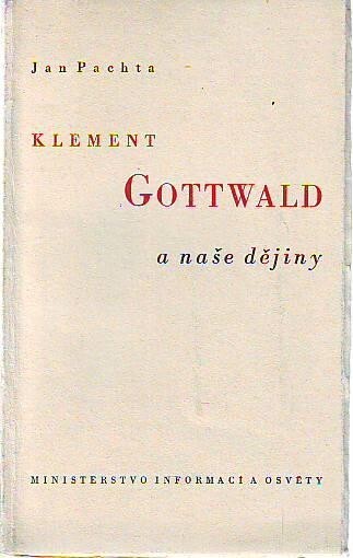 Klement Gottwald a naše dějiny