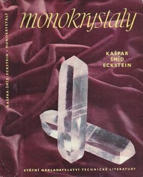 Monokrystaly :Určeno technikům pracujícím v oboru synthesy monokrystalů