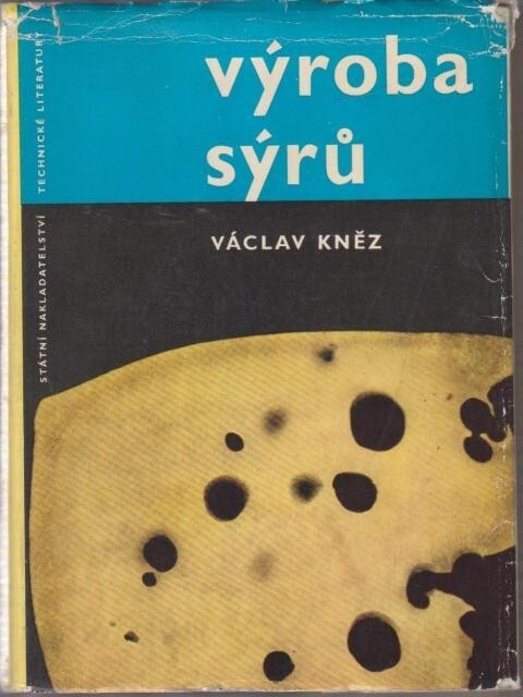 Výroba sýrů : Určeno technikům a předním dělníkům v podnicích mlékárenského prům. a jako učeb. pomůcka stud. na prům. škole mlékárenské a v záv. školách práce