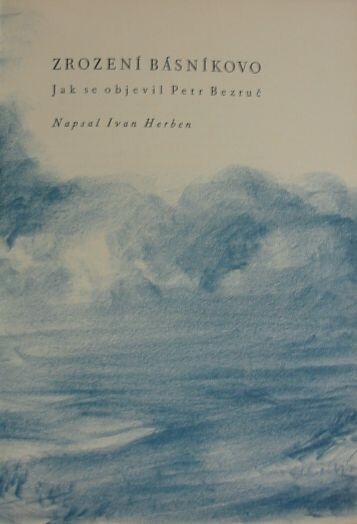 Zrození básníkovo : Jak se objevil Petr Bezruč.