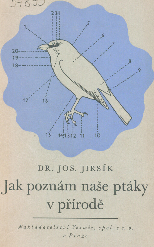 Jak poznám naše ptáky v přírodě :úplný klíč k poznávání všeho u nás hnízdícího a k nám se zatoulávajícího ptactva ve volné přírodě