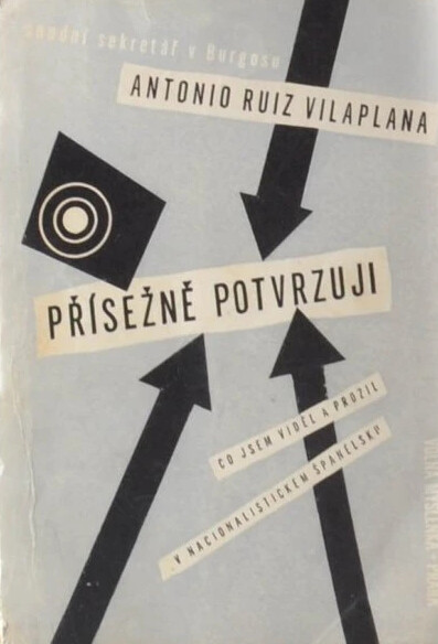 Přísežně potvrzuji ... =[Doy fe ...] : rok činnosti v nacionalistickém Španělsku