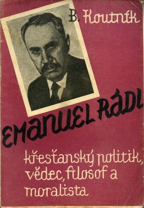Emanuel Rádl :křesťanský filosof, vědec, politik, moralista