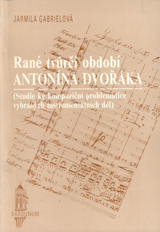 Rané tvůrčí období Antonína Dvořáka :(studie ke kompoziční problematice vybraných instrumentálních děl)