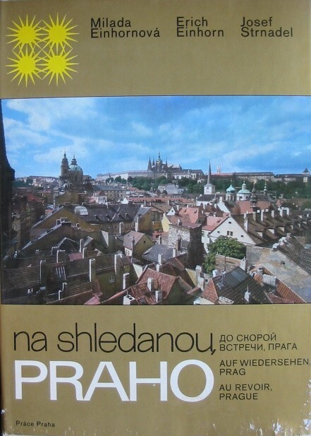 Na shledanou, Praho =Do skoroj vstreči, Praga = Auf Wiedersehen, Prag = Au revoir, Prague : [Fot. publikace]