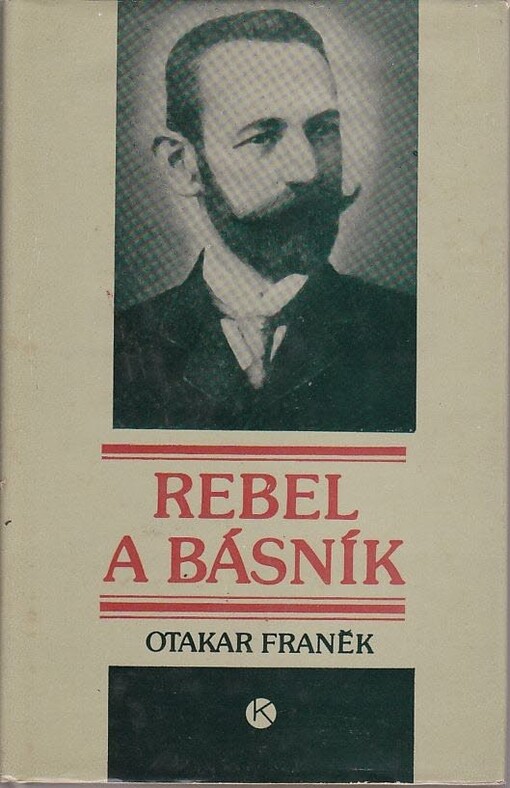 Rebel a básník :okamžiky života dělnického politika a básníka Josefa Krapky-Náchodského