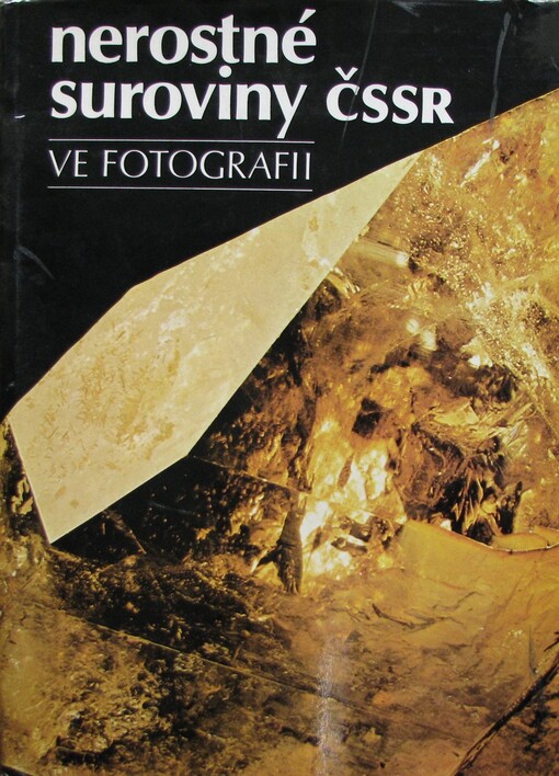 Nerostné suroviny ČSSR ve fotografii =Poleznyje iskopajemyje ČSSR v fotografii = Mineral raw materials of the ČSSR in photograpfy = Mineralrohstoffe der ČSSR in der Photographie