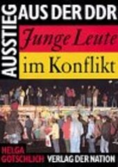 Ausstieg aus der DDR: Junge Leute im Konflikt (German Edition)