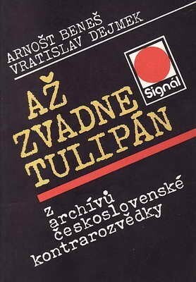 Až zvadne tulipán :Z archívů čs. kontrarozvědky
