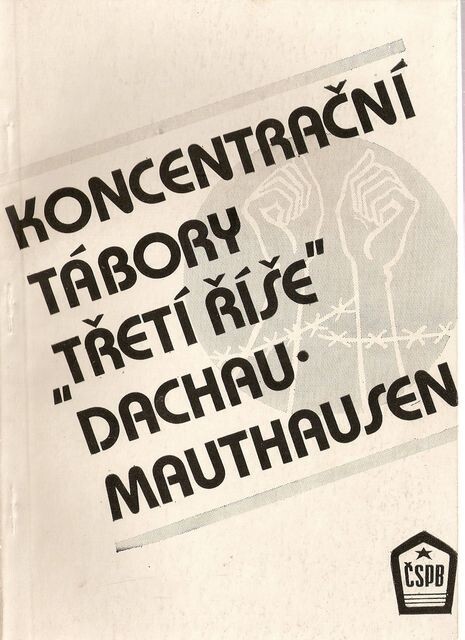 Koncentrační tábory Třetí říše Dachau - Mauthausen.