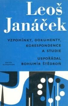 Leoš Janáček : vzpomínky, dokumenty, korespondence a studie