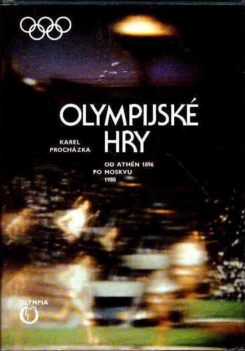Olympijské hry : od Athén 1896 po Moskvu 1980