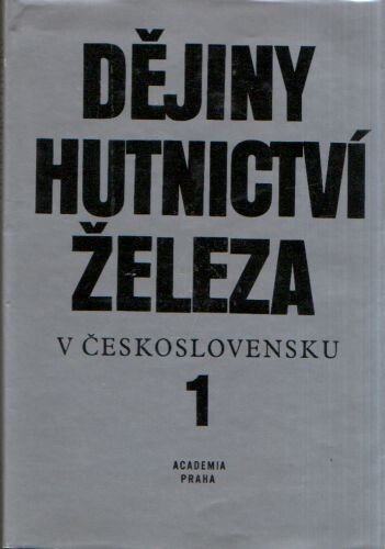 Dějiny hutnictví železa v Československu. 1, Od nejstarších dob do průmyslové revoluce