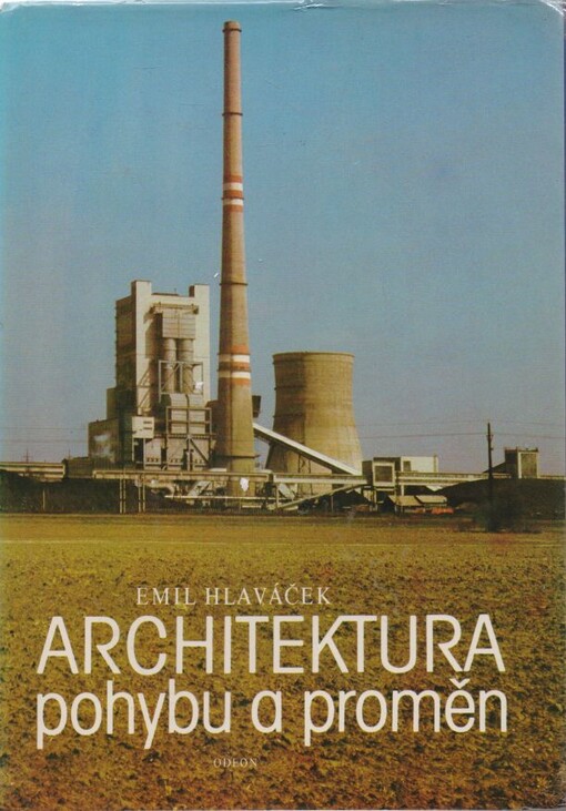 Architektura pohybu a proměn :minulost a přítomnost průmyslové architektury