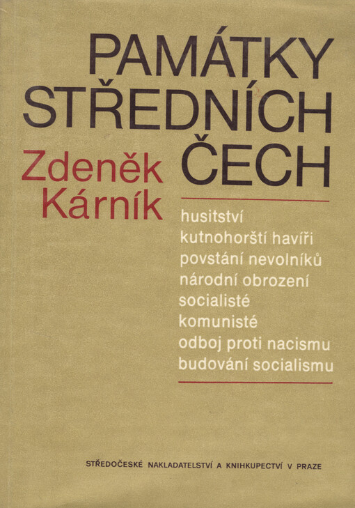 Památky středních Čech :husitství, kutnohorští havíři, povstání nevolníků, národní obrození, socialisté, komunisté, odboj proti nacismu, budování socialismu