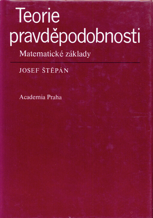 Teorie pravděpodobnosti :matematické základy : vysokoškolská učebnice pro studenty matematicko-fyzikálních fakult, skupiny studijních oborů 11-matematické vědy