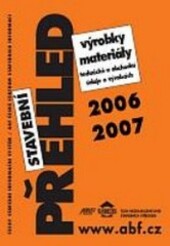 Stavební přehled 2006/2007. [Díl 1], Výrobky, materiály