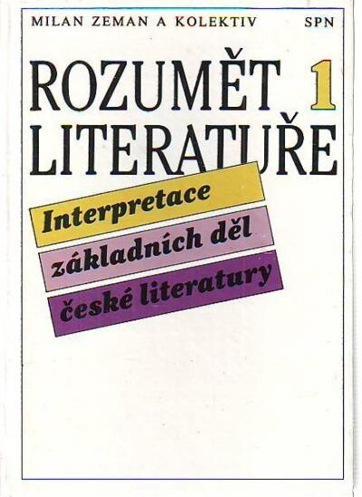 Rozumět literatuře 1 : interpretace základních děl české literatury