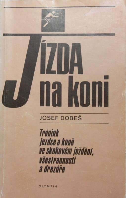 Jízda na koni : trénink jezdce a koně ve skokovém ježdění, všestrannosti a drezúře