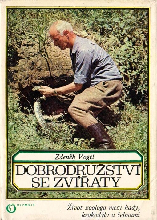 Dobrodružství se zvířaty :život zoologa mezi hady, krokodýly a šelmami
