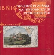 Severní Plzeňsko na historických pohlednicích : [ze sbírek Muzea a galerie severního Plzeňska ... et al.]