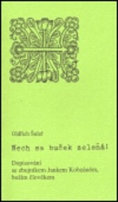 Nech sa buček zeleňá! : dopisování se zbojníkem Jankem Kobzáněm, božím člověkem