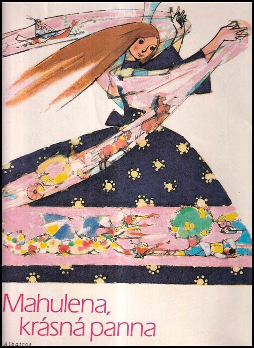 Mahulena, krásná panna :slovenské pohádky a pověsti Boženy Němcové vypravuje Jaroslav Seifert