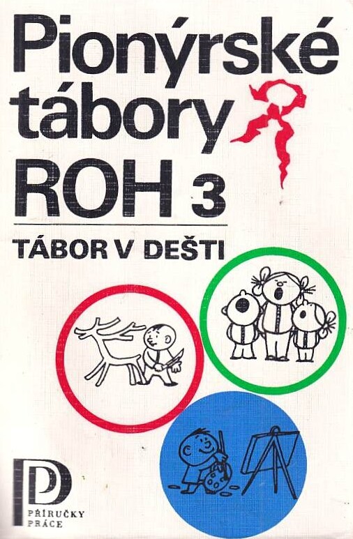 Pionýrské tábory ROH : abeceda výchovných pracovníků. 3. [sv.], Tábor v dešti, 3. [sv.], Tábor v dešti