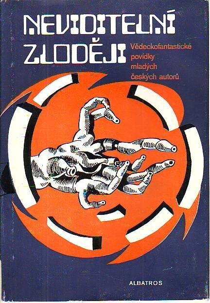 Neviditelní zloději :vědeckofantastické povídky mladých českých autorů