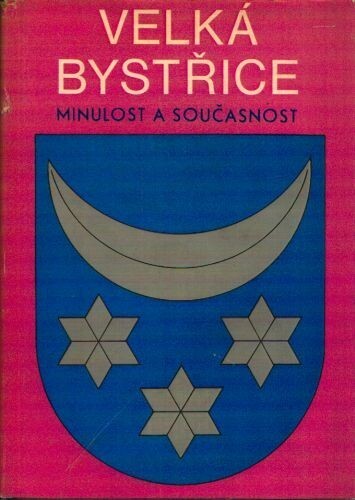 Velká Bystřice :minulost a současnost
