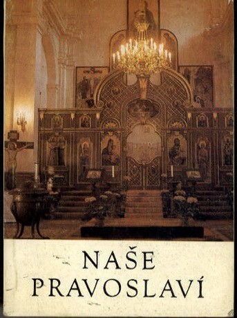 Naše pravoslaví :inf. brožura o pravoslavné víře a životě pravoslavné církve v Československu