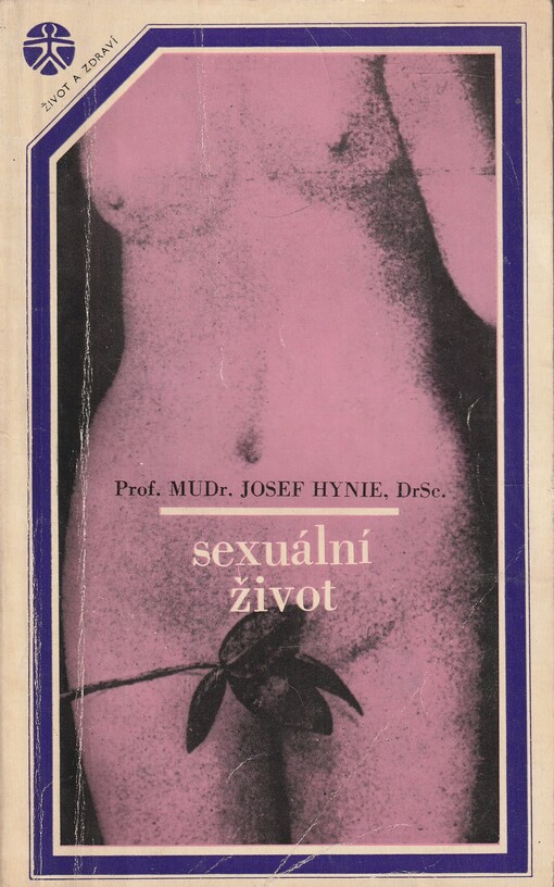 Sexuální život :jeho vývoj, poruchy a hygiena