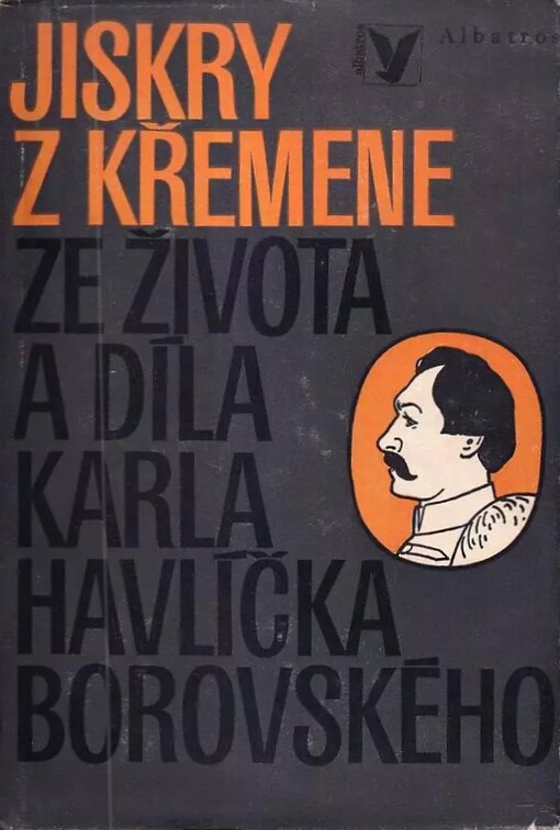 Jiskry z křemene :ze života a díla Karla Havlíčka Borovského