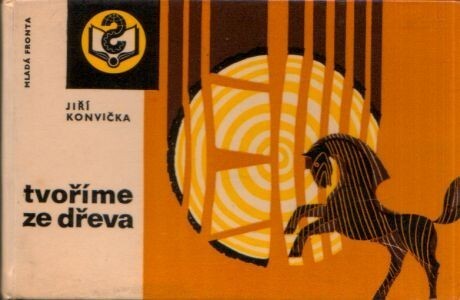 Tvoříme ze dřeva :soubor výtvarných a řemeslných technik