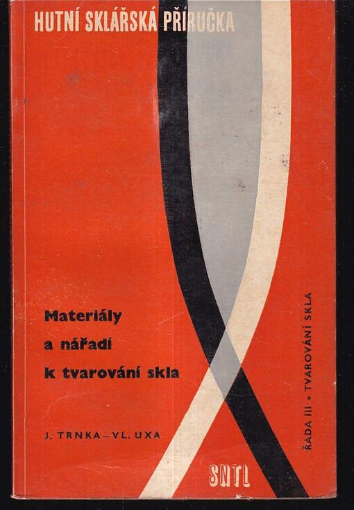 Materiály a nářadí k tvarování skla :Pomocná kniha pro stř. prům. školy sklářské