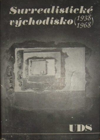 Surrealistické východisko 1938-1968: [systém] UDS
