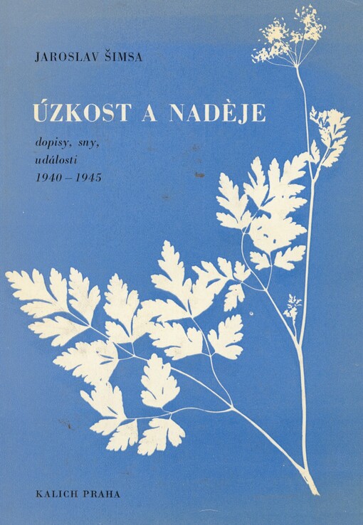 Úzkost a naděje :dopisy, sny, události 1940-1945