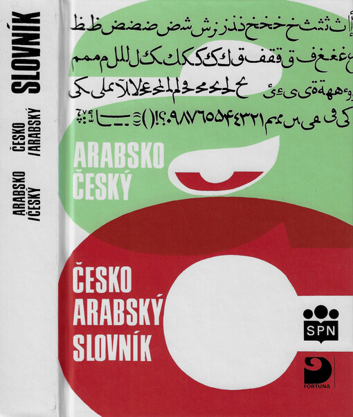 Arabsko-český, česko-arabský slovník : 4500 nejpoužívanějších slov denního tisku, úředních listin a naukové prózy