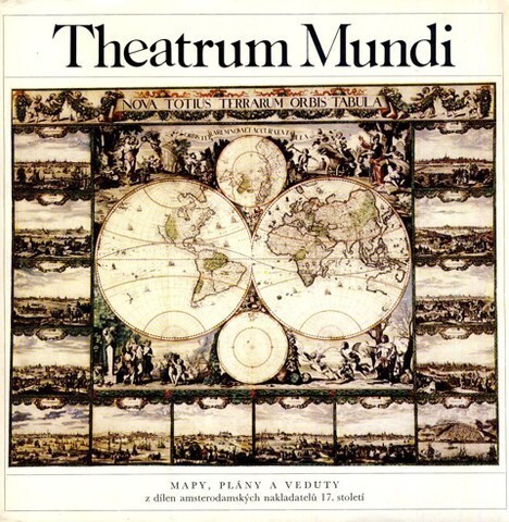 Theatrum Mundi : mapy, plány a veduty z dílen amsterodamských nakladatelů 17. století.