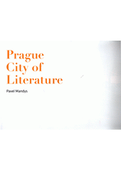 Prague city of literature  (odkaz v elektronickém katalogu)